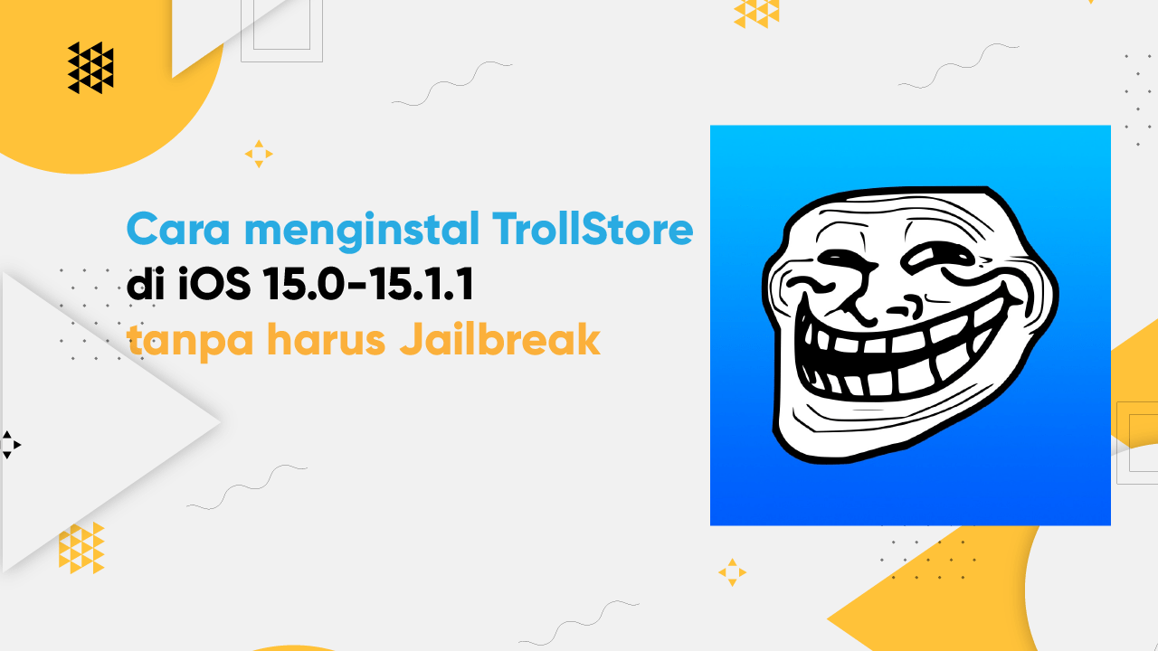 Cara menginstal TrollStore di iOS 15.0-15.1.1 tanpa harus Jailbreak
